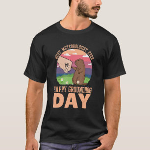 Happy Groundhog Day Best Meteorologist Ever 7 T-Shirt