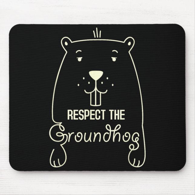 Happy Groundhog Day Funny Respect The Groundhog  Mouse Mat (Front)