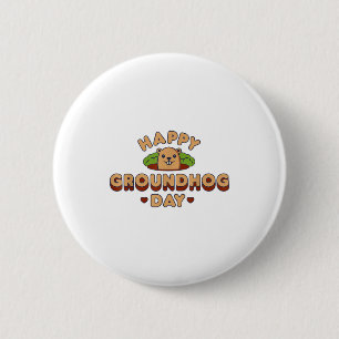 Happy Groundhog Day Men Women Boys Girls Funny Woo 6 Cm Round Badge