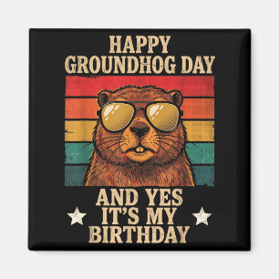 Happy Groundhog Day Yes Its My Birthday Funny Retr Magnet