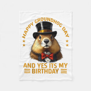 Happy Groundhog Day Yes Its My Birthday Ground Hog Fleece Blanket