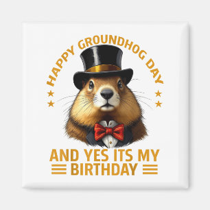 Happy Groundhog Day Yes Its My Birthday Ground Hog Magnet