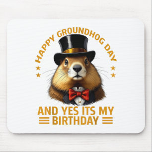 Happy Groundhog Day Yes Its My Birthday Ground Hog Mouse Mat