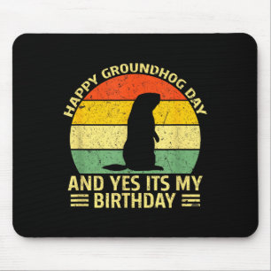 Happy Groundhog Day Yes Its My Birthday Ground Hog Mouse Mat