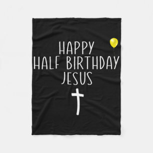 Happy Half Birthday Jesus Funny Xmas Christmas In Fleece Blanket