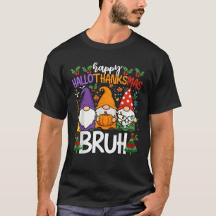 Happy Hallothanksmas Bruh Meme Gnomes Halloween Ch T-Shirt