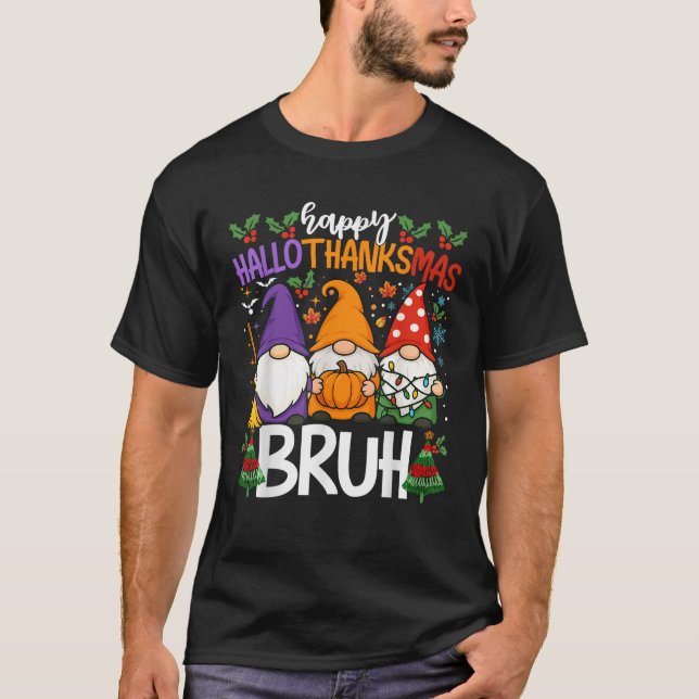 Happy Hallothanksmas Bruh Meme Gnomes Halloween Ch T-Shirt (Front)
