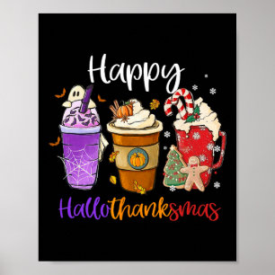 Happy Hallothanksmas Coffee Latte Halloween Thanks Poster