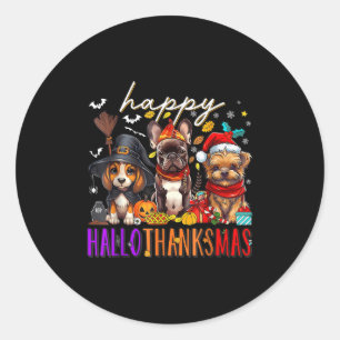 Happy Hallothanksmas Dogs Halloween Thanksgiving C Classic Round Sticker