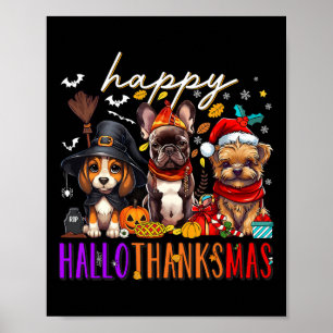 Happy Hallothanksmas Dogs Halloween Thanksgiving C Poster