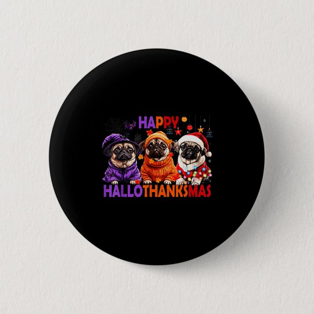 Happy Hallothanksmas Funny Pug Halloween Thanksgiv 6 Cm Round Badge (Front)