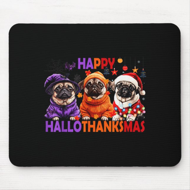 Happy Hallothanksmas Funny Pug Halloween Thanksgiv Mouse Mat (Front)
