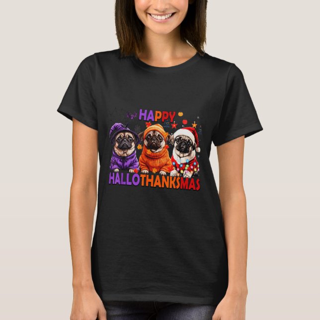 Happy Hallothanksmas Funny Pug Halloween Thanksgiv T-Shirt (Front)