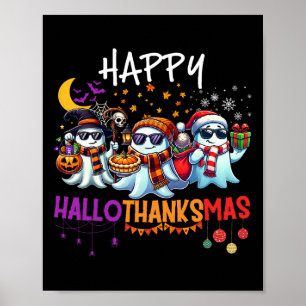 Happy Hallothanksmas Ghost Halloween Thanksgiving  Poster