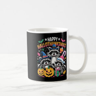 Happy Hallothanksmas Raccoon Halloween Merry Chris Coffee Mug