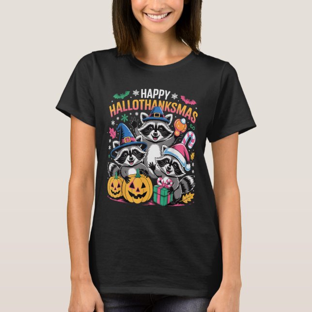 Happy Hallothanksmas Raccoon Halloween Merry Chris T-Shirt (Front)