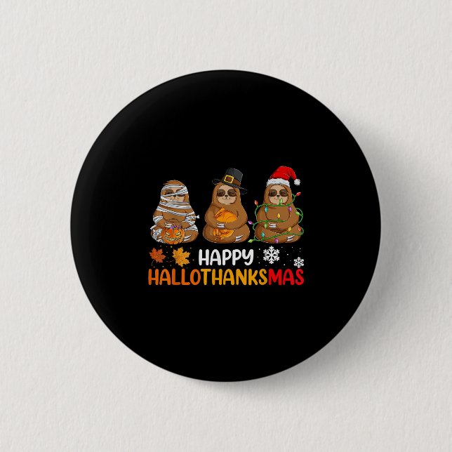 Happy Hallothanksmas Sloth Shirt Xmas Thanksgiving 6 Cm Round Badge (Front)