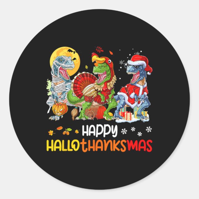 Happy Hallothanksmas Thanksgiving Dinosaur T Rex T Classic Round Sticker (Front)