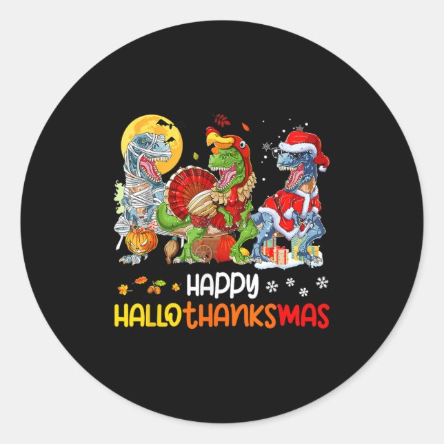 Happy Hallothanksmas Thanksgiving Dinosaur T Rex T Classic Round Sticker (Front)