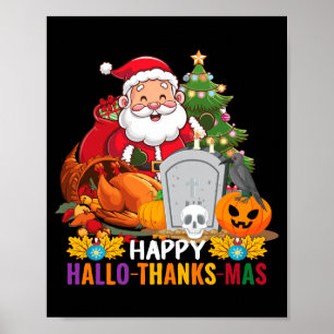 Happy hallothanksmas thanksgiving halloween merry poster