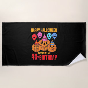 Happy Halloween 40th Birthday Beach Towel