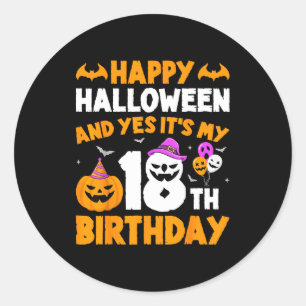 Happy Halloween And Yes Its My 18th Birthday _1 Classic Round Sticker