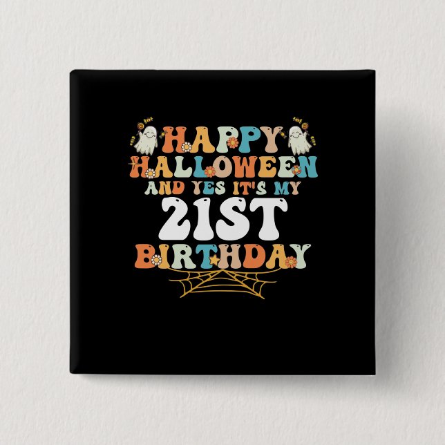 Happy Halloween And Yes Its My 21st Birthday 15 Cm Square Badge (Front)