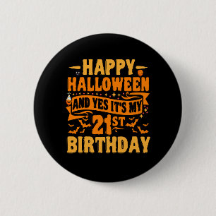 Happy Halloween and Yes It's my 21st Birthday Gift 6 Cm Round Badge