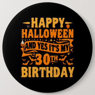 happy halloween and yes it's my 30th birthday Gift 6 Cm Round Badge