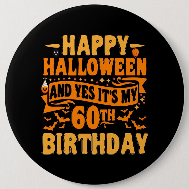 Happy Halloween and Yes It's my 60th Birthday Gift 6 Cm Round Badge (Front)
