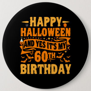 Happy Halloween and Yes It's my 60th Birthday Gift 6 Cm Round Badge