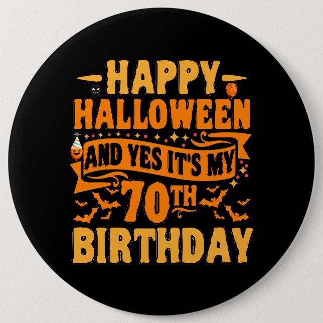 Happy Halloween and Yes It's my 70th Birthday Gift 6 Cm Round Badge (Front)