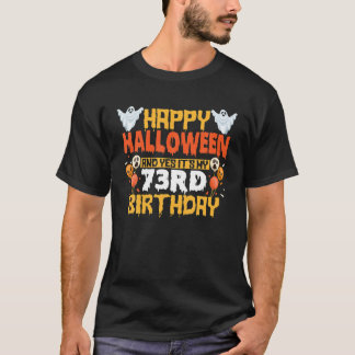 Happy Halloween And Yes It's My 73Rd Birthday 73 Y T-Shirt