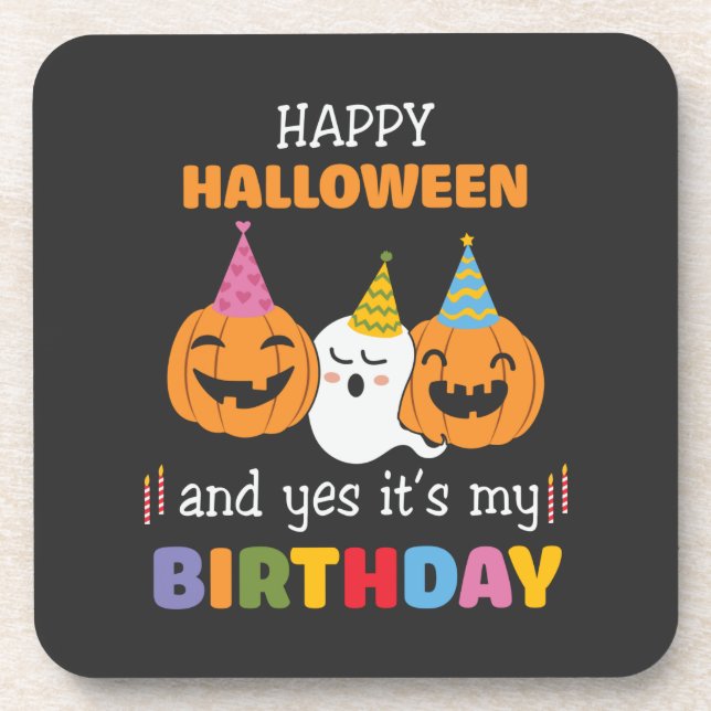 Happy Halloween and Yes it's My Birthday Coaster (Front)