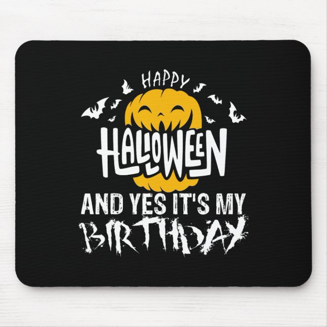 Happy Halloween and Yes It's My Birthday - Hallowe Mouse Mat (Front)