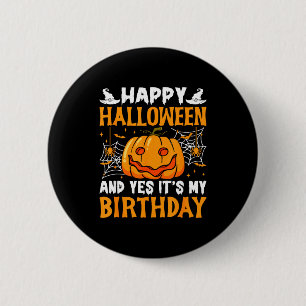 Happy Halloween And Yes Its My Birthday Halloween 6 Cm Round Badge