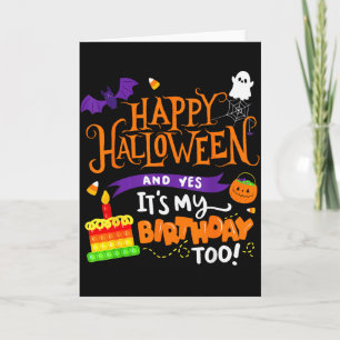 Happy Halloween And Yes It's My Birthday Halloween Card