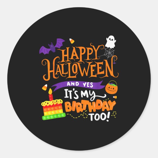 Happy Halloween And Yes It's My Birthday Halloween Classic Round Sticker (Front)