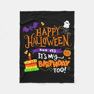 Happy Halloween And Yes It's My Birthday Halloween Fleece Blanket
