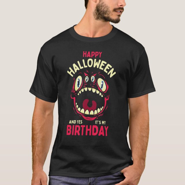 Happy Halloween And Yes Its My Birthday T-Shirt (Front)