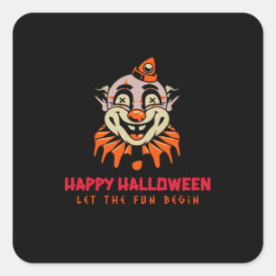 Happy Halloween Clown Let the Fun Begin Square Sticker