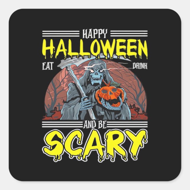 Happy Halloween Eat Drink And Be Scary Cool  Square Sticker (Front)