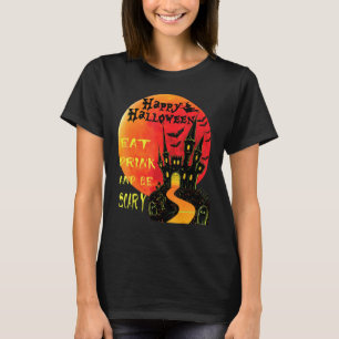 Happy Halloween Eat Drink And Be Scary Jack O Lant T-Shirt
