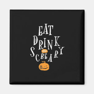 Happy Halloween Eat Drink And Be Scary Magnet