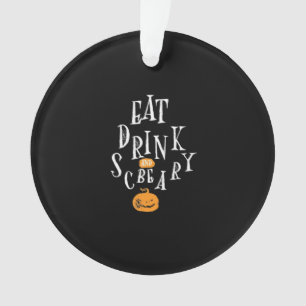 Happy Halloween Eat Drink And Be Scary Ornament