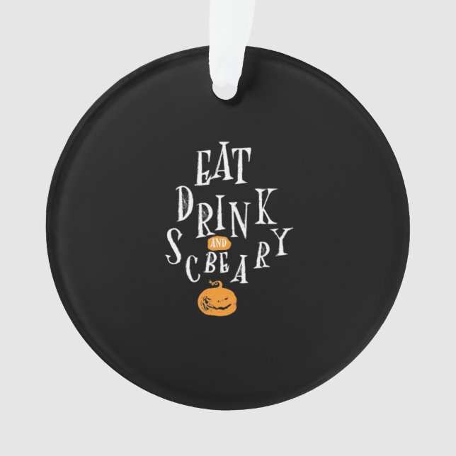 Happy Halloween Eat Drink And Be Scary Ornament (Front)