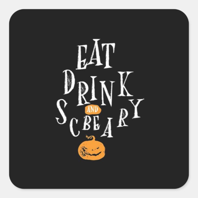 Happy Halloween Eat Drink And Be Scary Square Sticker (Front)
