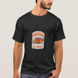 Happy Halloween Eat Drink Be Scary Pumpkin Cauldro T-Shirt