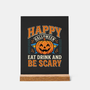 Happy Halloween Pumpkin Eat Drink Be Scary_1 Acrylic Sign