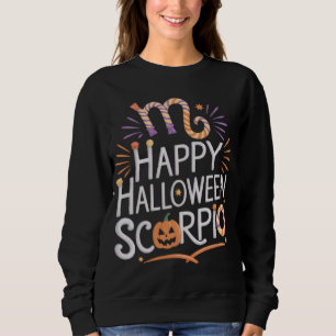 Happy Halloween, Scorpio Halloween Scorpio Quote Sweatshirt